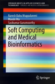 Title: Soft Computing and Medical Bioinformatics, Author: Naresh Babu Muppalaneni