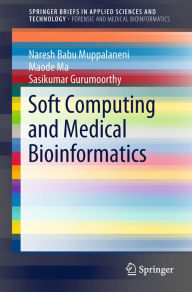 Title: Soft Computing and Medical Bioinformatics, Author: Naresh Babu Muppalaneni