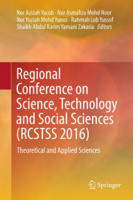 Title: Regional Conference on Science, Technology and Social Sciences (RCSTSS 2016): Theoretical and Applied Sciences, Author: Nor Azizah Yacob