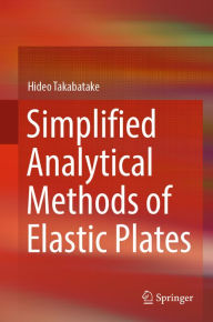 Title: Simplified Analytical Methods of Elastic Plates, Author: Hideo Takabatake