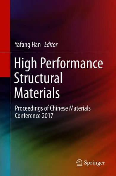 High Performance Structural Materials: Proceedings of Chinese Materials Conference 2017