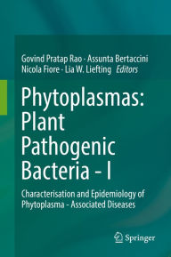 Title: Phytoplasmas: Plant Pathogenic Bacteria - I: Characterisation and Epidemiology of Phytoplasma - Associated Diseases, Author: Govind Pratap Rao