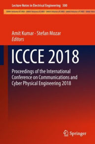 Title: ICCCE 2018: Proceedings of the International Conference on Communications and Cyber Physical Engineering 2018, Author: Amit Kumar