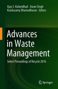 Title: Advances in Waste Management: Select Proceedings of Recycle 2016, Author: Ajay S. Kalamdhad