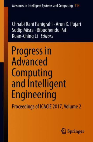 Progress in Advanced Computing and Intelligent Engineering: Proceedings of ICACIE 2017, Volume 2