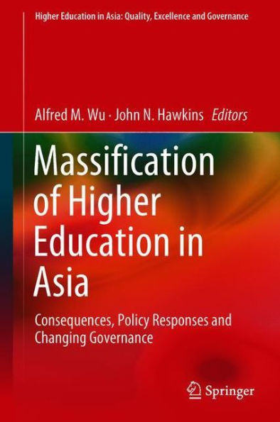 Massification of Higher Education Asia: Consequences, Policy Responses and Changing Governance