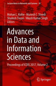 Title: Advances in Data and Information Sciences: Proceedings of ICDIS 2017, Volume 2, Author: Mohan L. Kolhe