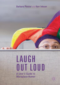 Title: Laugh out Loud: A User's Guide to Workplace Humor, Author: Barbara Plester