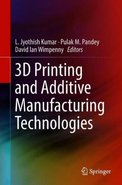 3D Printing and Additive Manufacturing Technologies