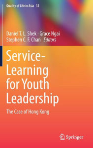 Title: Service-Learning for Youth Leadership: The Case of Hong Kong, Author: Daniel T. L. Shek