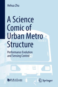 Title: A Science Comic of Urban Metro Structure: Performance Evolution and Sensing Control, Author: Hehua Zhu