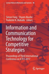 Title: Information and Communication Technology for Competitive Strategies: Proceedings of Third International Conference on ICTCS 2017, Author: Simon Fong