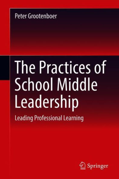 The Practices of School Middle Leadership: Leading Professional Learning