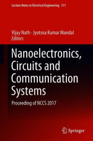 Title: Nanoelectronics, Circuits and Communication Systems: Proceeding of NCCS 2017, Author: Vijay Nath