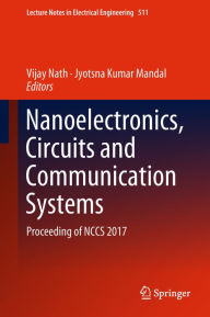 Title: Nanoelectronics, Circuits and Communication Systems: Proceeding of NCCS 2017, Author: Vijay Nath