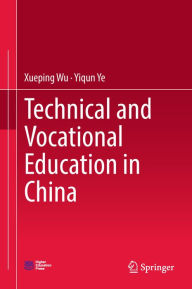 Title: Technical and Vocational Education in China, Author: Xueping Wu