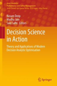 Title: Decision Science in Action: Theory and Applications of Modern Decision Analytic Optimisation, Author: Kusum Deep