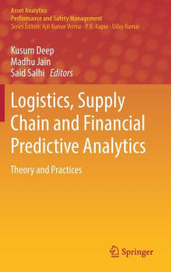 Title: Logistics, Supply Chain and Financial Predictive Analytics: Theory and Practices, Author: Kusum Deep