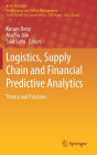 Logistics, Supply Chain and Financial Predictive Analytics: Theory and Practices