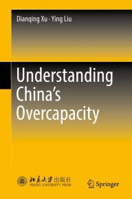 Title: Understanding China's Overcapacity, Author: Dianqing Xu