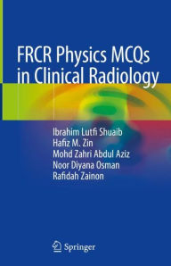 Title: FRCR Physics MCQs in Clinical Radiology, Author: Ibrahim Lutfi Shuaib