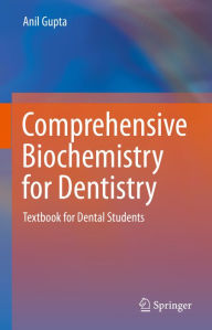 Title: Comprehensive Biochemistry for Dentistry: Textbook for Dental Students, Author: Anil Gupta