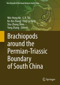 Title: Brachiopods around the Permian-Triassic Boundary of South China, Author: Wei-Hong He