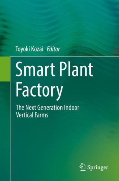 Smart Plant Factory: The Next Generation Indoor Vertical Farms