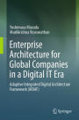 Enterprise Architecture for Global Companies in a Digital IT Era: Adaptive Integrated Digital Architecture Framework (AIDAF)