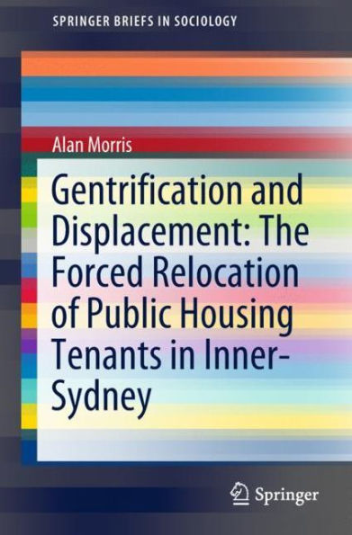 Gentrification and Displacement: The Forced Relocation of Public Housing Tenants Inner-Sydney
