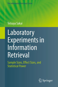 Title: Laboratory Experiments in Information Retrieval: Sample Sizes, Effect Sizes, and Statistical Power, Author: Tetsuya Sakai