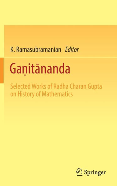 Ga?itananda: Selected Works of Radha Charan Gupta on History of Mathematics