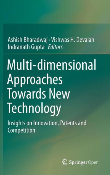 Multi-dimensional Approaches Towards New Technology: Insights on Innovation, Patents and Competition