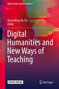 Title: Digital Humanities and New Ways of Teaching, Author: Anna Wing-bo Tso