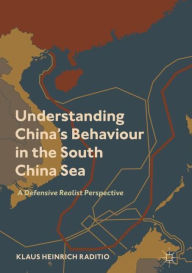 Title: Understanding China's Behaviour in the South China Sea: A Defensive Realist Perspective, Author: Klaus Heinrich Raditio