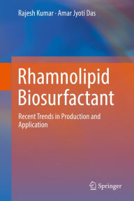 Title: Rhamnolipid Biosurfactant: Recent Trends in Production and Application, Author: Rajesh Kumar