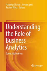 Title: Understanding the Role of Business Analytics: Some Applications, Author: Hardeep Chahal