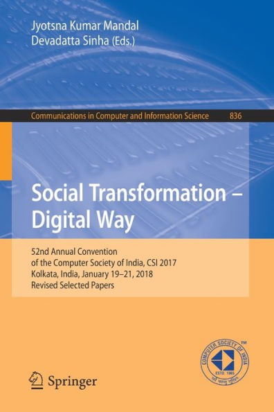 Social Transformation - Digital Way: 52nd Annual Convention of the Computer Society of India, CSI 2017, Kolkata, India, January 19-21, 2018, Revised Selected Papers