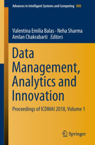 Title: Data Management, Analytics and Innovation: Proceedings of ICDMAI 2018, Volume 1, Author: Valentina Emilia Balas