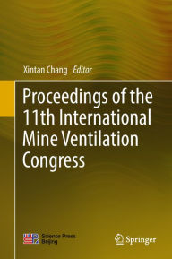 Title: Proceedings of the 11th International Mine Ventilation Congress, Author: Xintan Chang