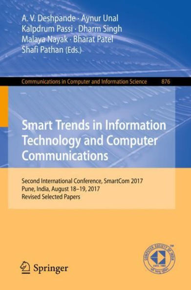 Smart Trends in Information Technology and Computer Communications: Second International Conference, SmartCom 2017, Pune, India, August 18-19, 2017, Revised Selected Papers