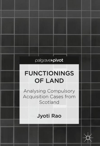 Functionings of Land: Analysing Compulsory Acquisition Cases from Scotland