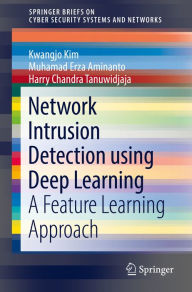 Title: Network Intrusion Detection using Deep Learning: A Feature Learning Approach, Author: Kwangjo Kim