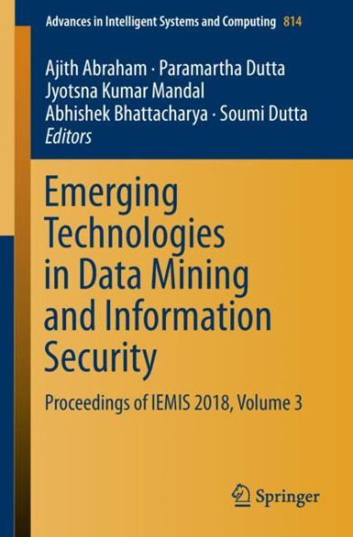 Emerging Technologies in Data Mining and Information Security: Proceedings of IEMIS 2018, Volume 3