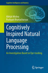 Title: Cognitively Inspired Natural Language Processing: An Investigation Based on Eye-tracking, Author: Abhijit Mishra