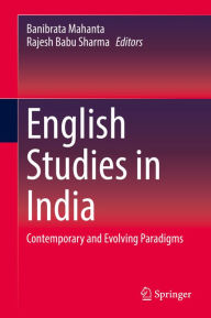 Title: English Studies in India: Contemporary and Evolving Paradigms, Author: Banibrata Mahanta