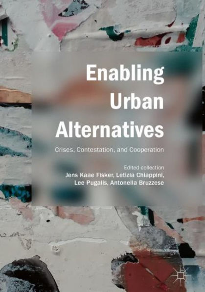 Enabling Urban Alternatives: Crises, Contestation, and Cooperation