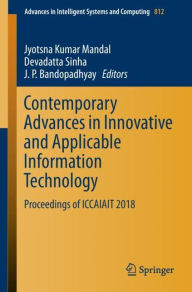 Title: Contemporary Advances in Innovative and Applicable Information Technology: Proceedings of ICCAIAIT 2018, Author: Jyotsna Kumar Mandal