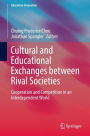 Cultural and Educational Exchanges between Rival Societies: Cooperation and Competition in an Interdependent World