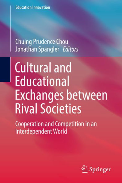Cultural and Educational Exchanges between Rival Societies: Cooperation and Competition in an Interdependent World